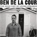 Ben De La Cour: The High Cost Of Living Strange - CD