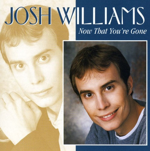 Josh Williams: Now That You're Gone - CD