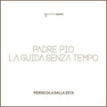 Piernicola Dalla Zeta: Padre Pio la Guida Senza Tempo - COMPACT DISCS