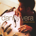 Danny Vera: For The Light In Your Eyes - CD