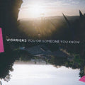 Worriers: You Or Someone You Know - CD