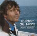 Pierre Bachelet: Chanteur Du Nord - CD