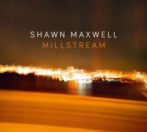 Shawn Maxwell: Millstream - CD