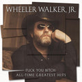 Wheeler Walker Jr: Fuck You Bitch: All-time Greatest Hits - CD