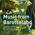 Various Artists: Music from Barotseland: Recordings in Zambia's Western Province - Lozi, Mbunda, Nkoya, Luvale - CD