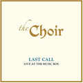 The Choir: Last Call: Live At The Music Box (live) - CD