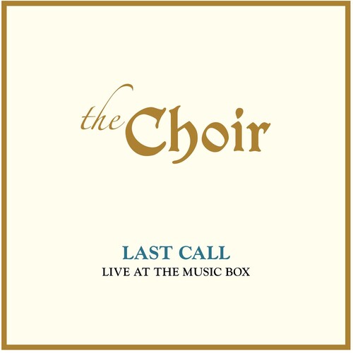 The Choir: Last Call: Live At The Music Box (live) - CD