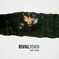 Rival Town: Make It Work - CD