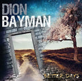 Dion Bayman: Better Days - CD