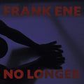 Franke Ene: No Longer - CD
