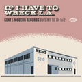 If I Have to Wreck La: Kent & Modern Records Blues: If I Have To Wreck L.A.: Kent & Modern Records Blues Into The 60s Vol2 / Various - CD