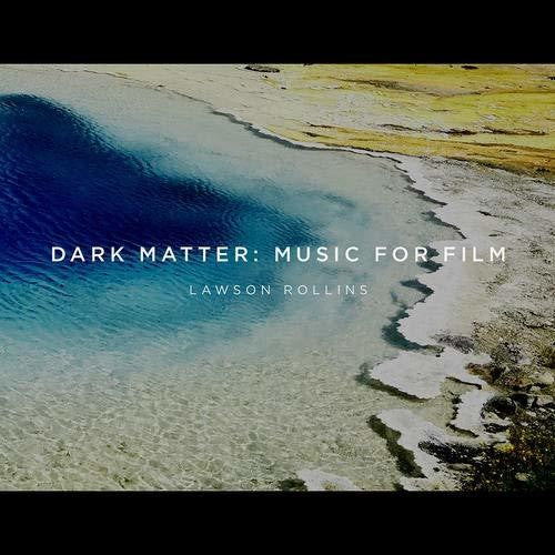 Lawson Rollins: Dark Matter: Music For Film - COMPACT DISCS