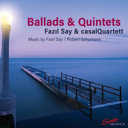 Say  Casalquartett: Ballads & Quintets - CD