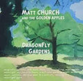 Matt Church & the Golden Apples: Dragonfly Gardens - CD