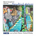 Ebonit Saxophone Quartet: Troubled Waters - CD