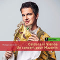Philippe Jaroussky: Caldara In Vienna/un Concert Pour Mazarin - CD