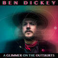 Ben Dickey: Glimmer On The Outskirts - CD