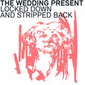 The Wedding Present: Locked Down And Stripped Back - (VINYL LP)