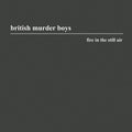 British Murder Boys: Fire in the Still Air - CD