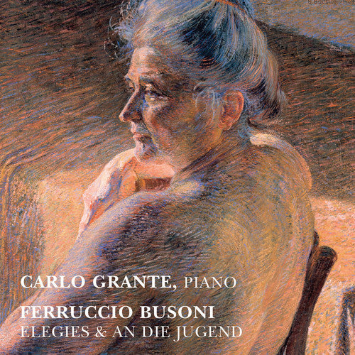 Busoni / Grante: Elegies & An Die Jugend - CD