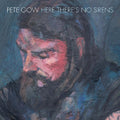 Pete Gow: Here There's No Sirens - CD