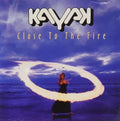 Kayak: Close To The Fire - CD