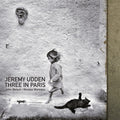 Jeremy Udden: Three In Paris - CD
