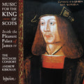 Binchois Consort: Music For The King Of Scots - CD
