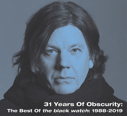 The Black Watch: 31 Years Of Obscurity: The Best Of The Black Watch - CD