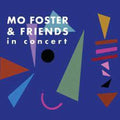 Mo Foster: Mo Foster & Friends In Concert - CD