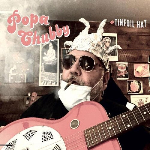 Popa Chubby: Tinfoil Hat - (VINYL LP)