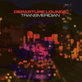 Departure Lounge: Transmeridian - (VINYL LP)
