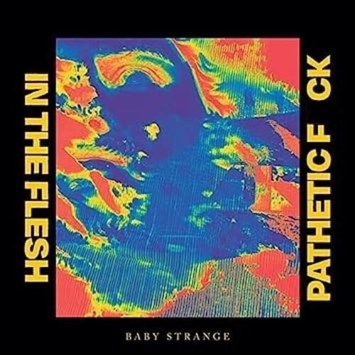 Baby Strange: In The Flesh / Pathetic Fuck - 7-INCH SINGLE