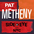 Pat Metheny: Side-Eye NYC (V1.1V) - (VINYL LP)