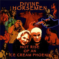 Divine Horsemen: Hot Rise Of An Ice Cream Phoenix - (VINYL LP)