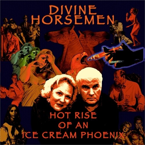 Divine Horsemen: Hot Rise Of An Ice Cream Phoenix - (VINYL LP)