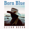 Elijah Ocean: Born Blue - CD