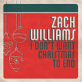 Zach Williams: I Don't Want Christmas To End - CD