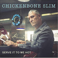 Chickenbone Slim: Serve It To Me Hot - COMPACT DISCS