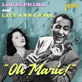 Prima, Louis / Carol, Lily Ann: Oh Marie! - CD