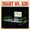 Right on Kid: Life is a Movie - CD