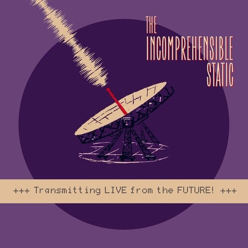 Incomprehensible Static: Transmitting Live From The Future - (VINYL LP)