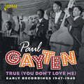 Paul Gayten: True (You Don't Love Me) Early Recordings 1947-1949 - CD