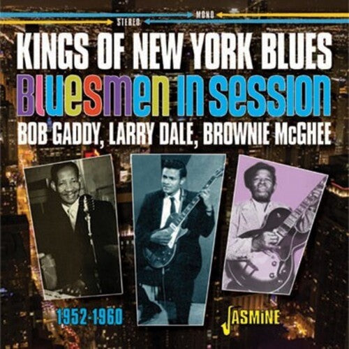 Gaddy, Bob / Dale, Larry / McGhee, Brownie: Kings Of New York Blues: Bob Gaddy / Larry Dale / Brownie Mcghee - Bluesmen In Session - CD