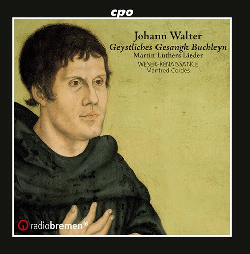 Weser-Renaissance Bremen: Geystliches Gesangk Buchleyn - COMPACT DISCS