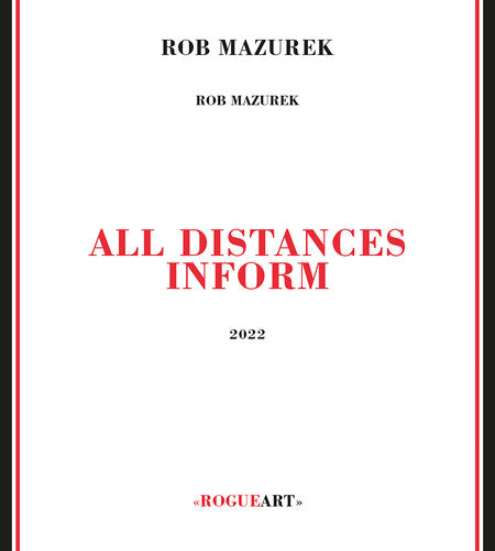 Rob Mazurek: All Distances Inform - CD