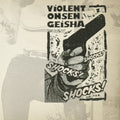 Violent Onsen Geisha: ShockS Shocks Shocks - (VINYL LP)