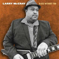 Larry McCray: Blues Without You - CD