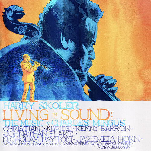 Harry Skoler: Living In Sound: The Music Of Charles Mingus - CD