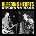 Bleeding Hearts: Riches to Rags (RSD) -LP